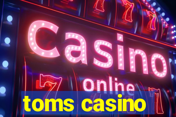 toms casino