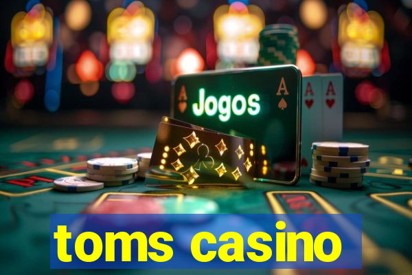 toms casino