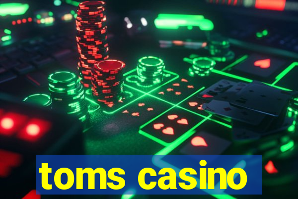 toms casino