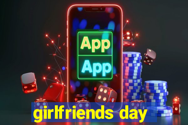 girlfriends day