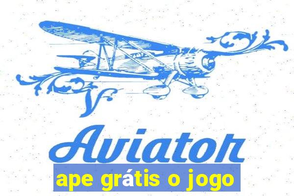 ape grátis o jogo