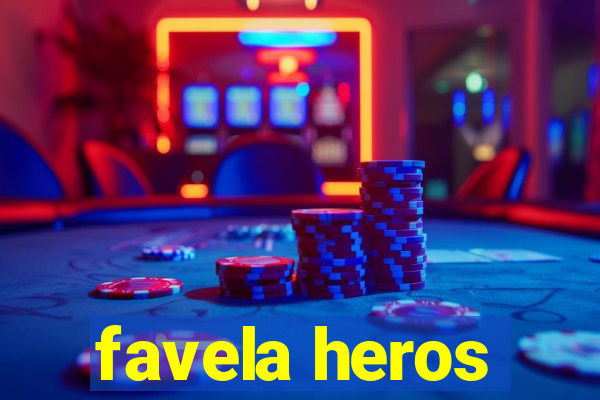 favela heros