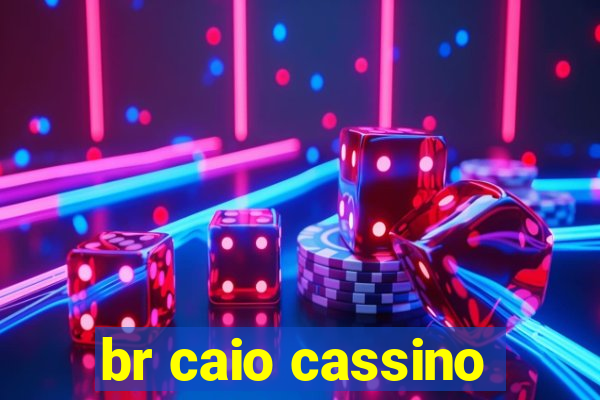 br caio cassino