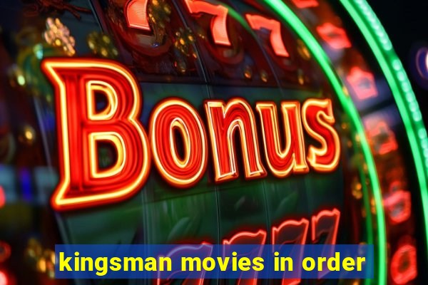 kingsman movies in order