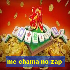 me chama no zap