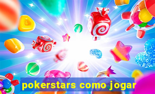 pokerstars como jogar