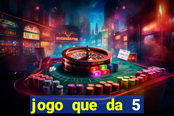 jogo que da 5 rodadas gratis