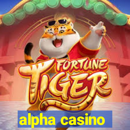 alpha casino