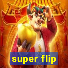 super flip