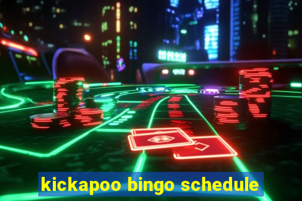 kickapoo bingo schedule