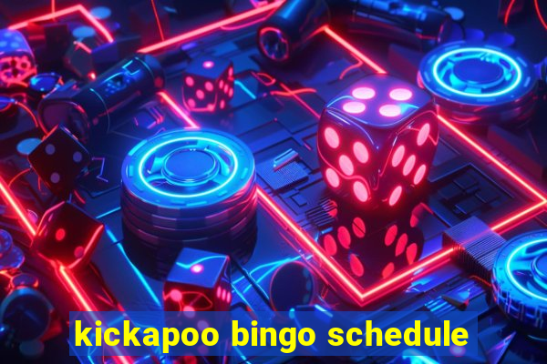 kickapoo bingo schedule