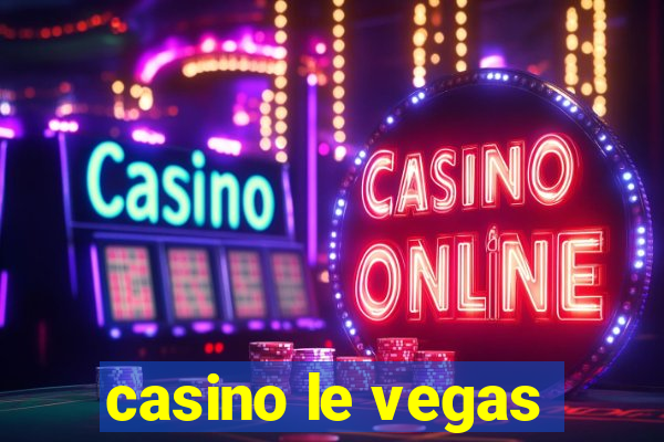 casino le vegas