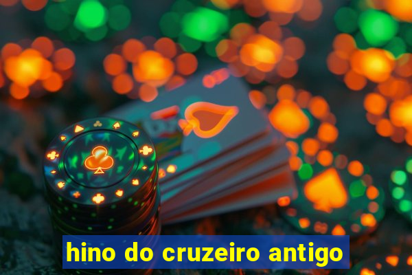 hino do cruzeiro antigo