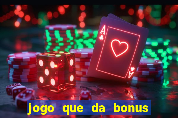 jogo que da bonus no cadastro sem depósito