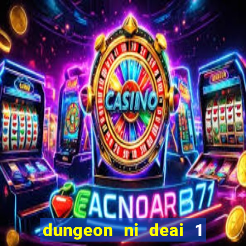 dungeon ni deai 1 temporada dublado