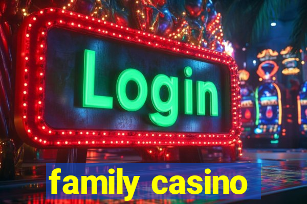 family casino