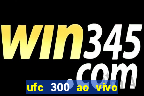 ufc 300 ao vivo online gr谩tis