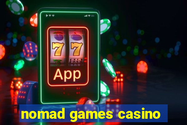 nomad games casino