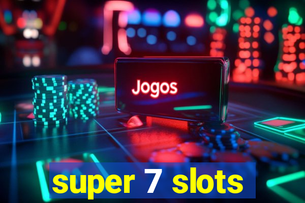 super 7 slots