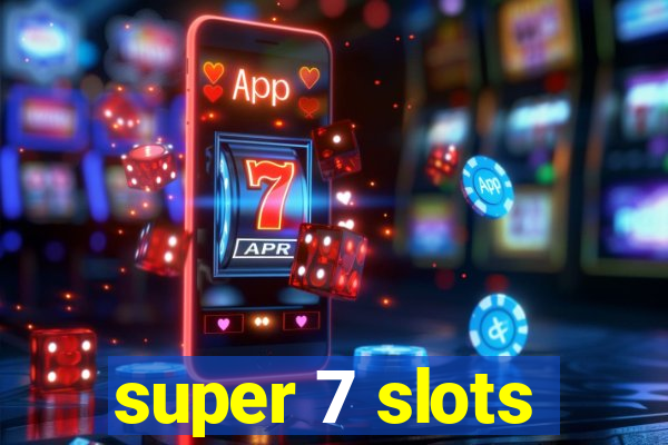 super 7 slots