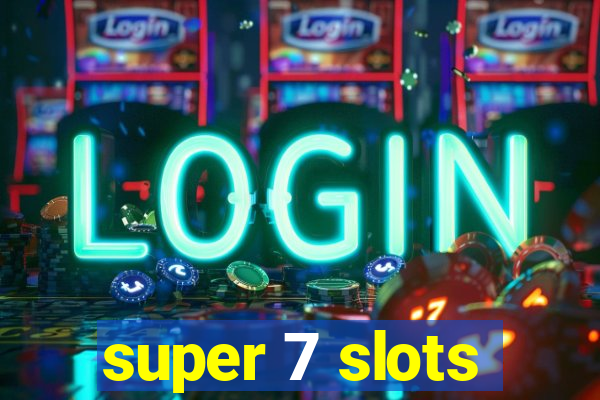 super 7 slots