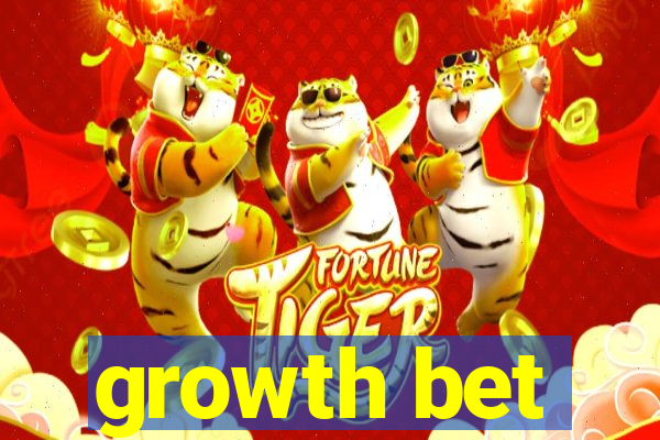 growth bet