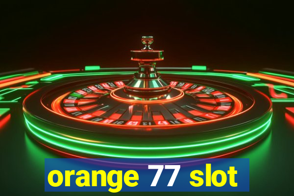 orange 77 slot