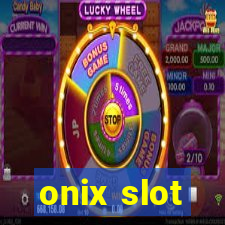 onix slot