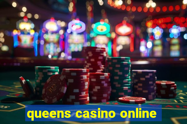 queens casino online