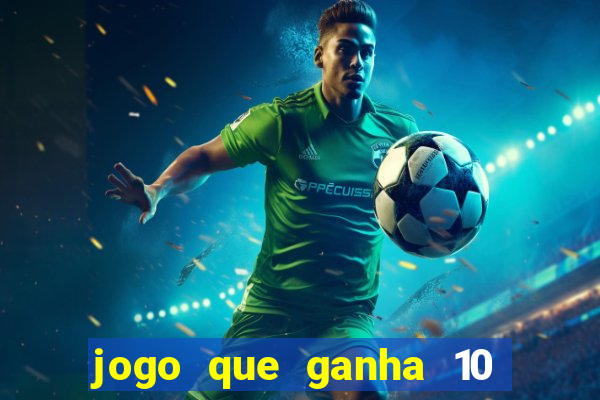 jogo que ganha 10 reais no cadastro