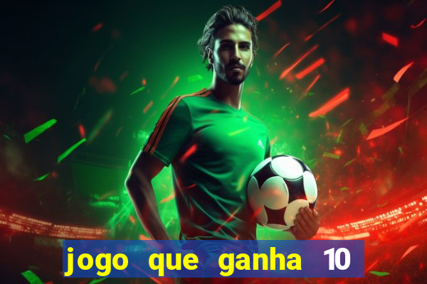 jogo que ganha 10 reais no cadastro