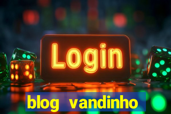 blog vandinho maracás hoje