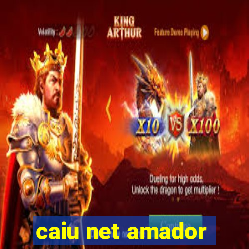 caiu net amador