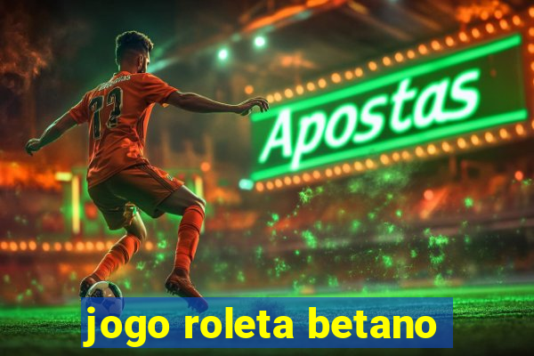 jogo roleta betano