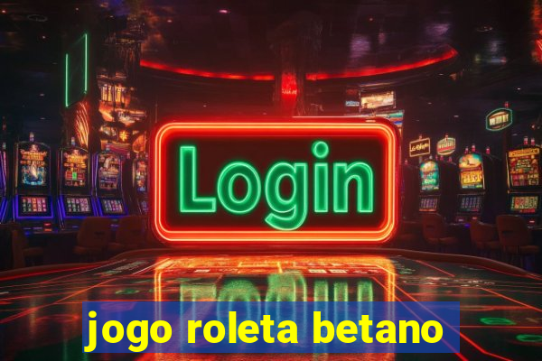 jogo roleta betano