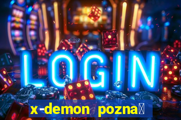 x-demon pozna艅 cena biletu