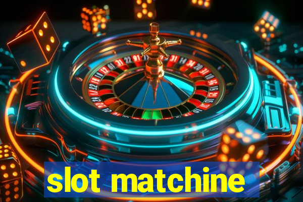 slot matchine