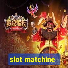 slot matchine