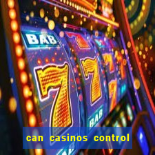 can casinos control slot machines