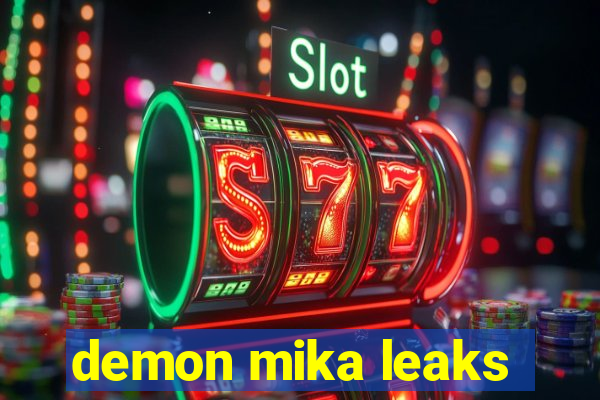 demon mika leaks