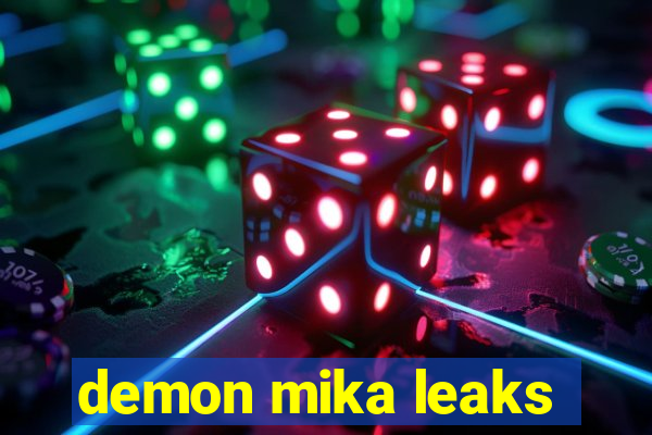 demon mika leaks