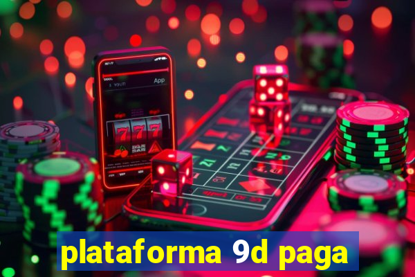 plataforma 9d paga