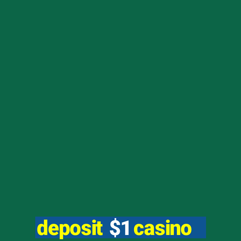 deposit $1 casino