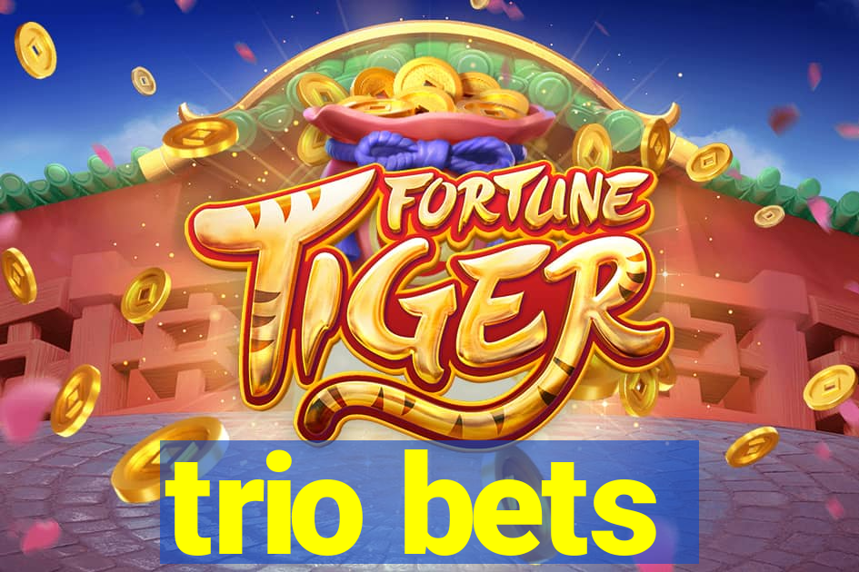 trio bets