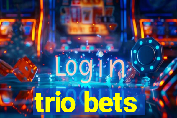 trio bets