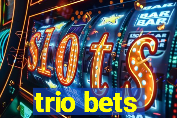 trio bets