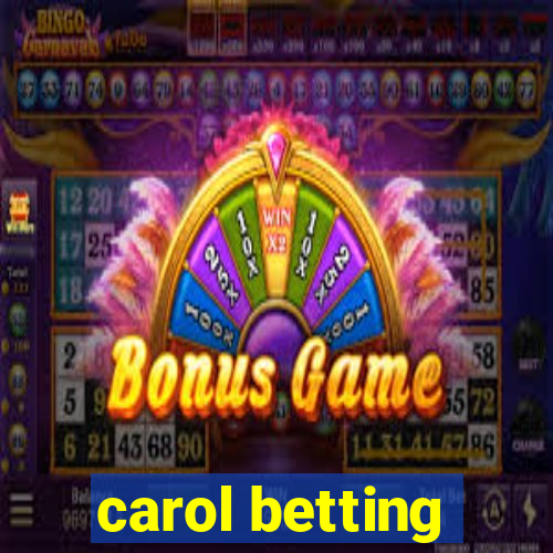 carol betting