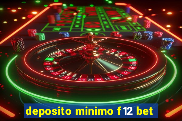 deposito minimo f12 bet