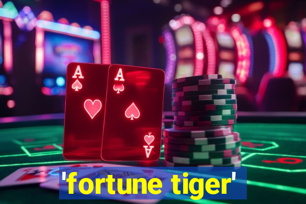 'fortune tiger'