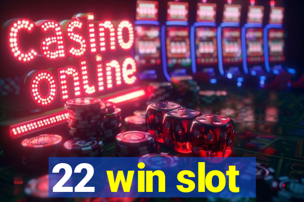 22 win slot